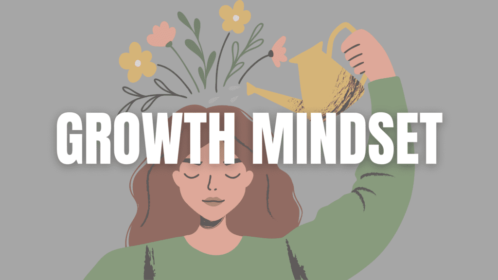 How to Create a Growth Mindset