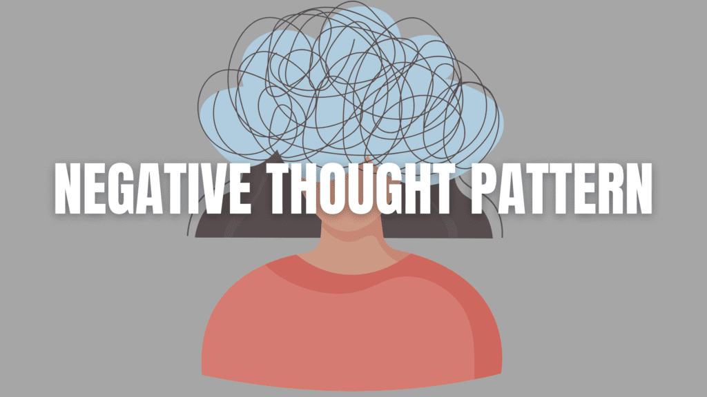 How to Recognize and Break Free from Negative Thought Patterns