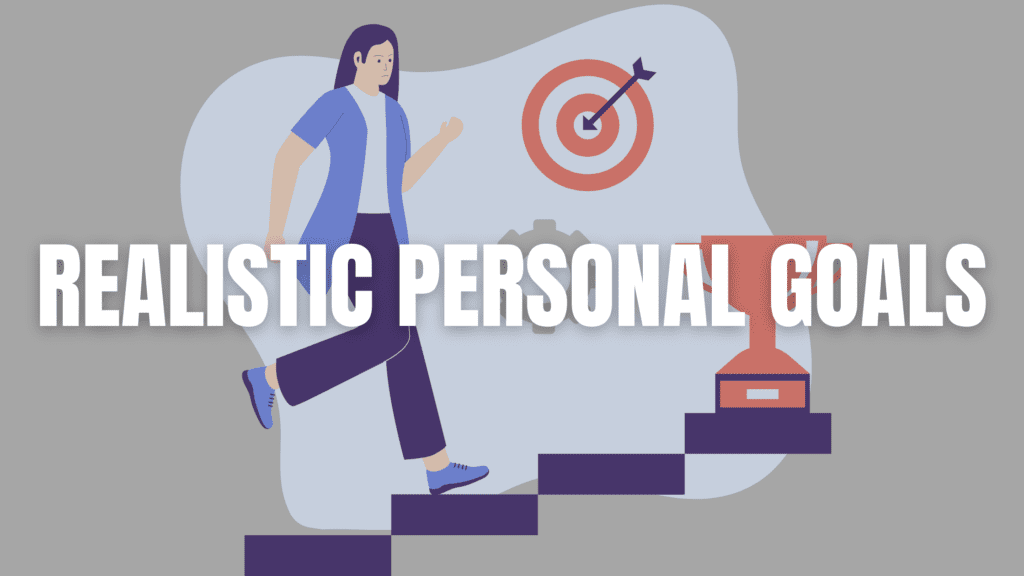 How to Set Realistic Personal Goals