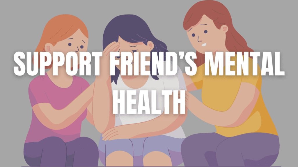 How to Support a Friend Dealing with Mental Illness