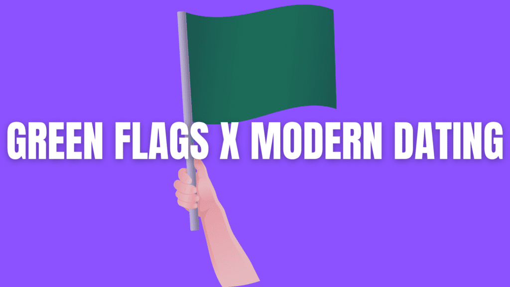 green flags in modern dating