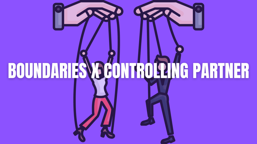 boundaries x controlling partner