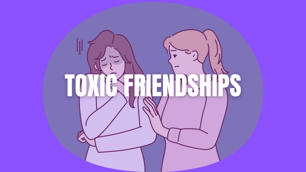 toxic friendships