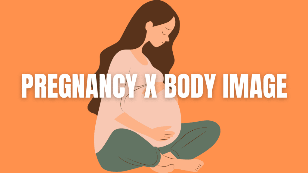 pregnancy x body image