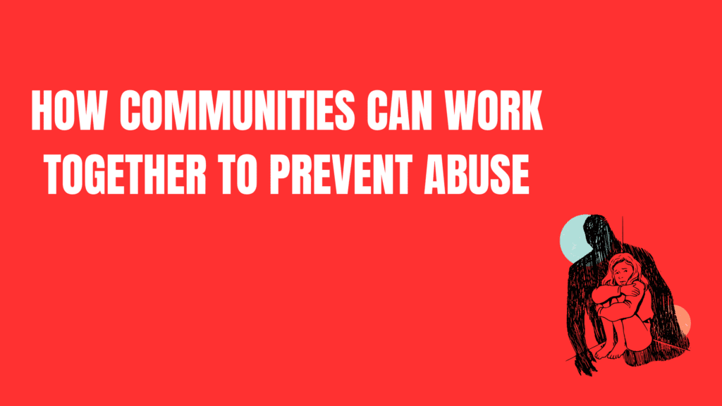 How Communities Can Work Together to Prevent Abuse