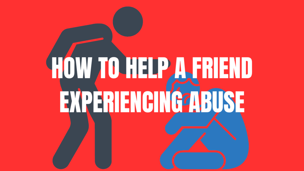How to Help a Friend Experiencing Abuse