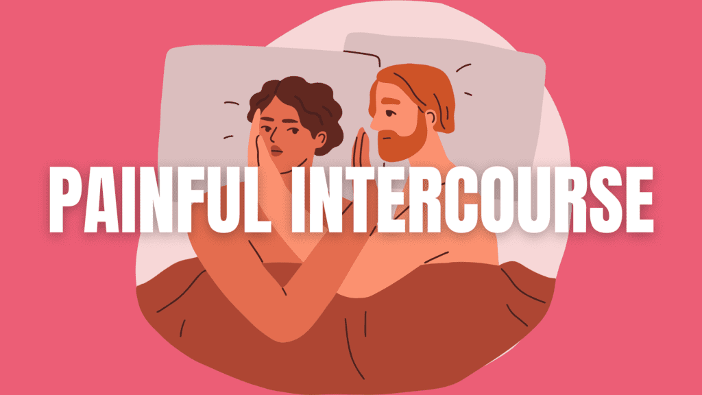 How Do I Manage Painful Intercourse?