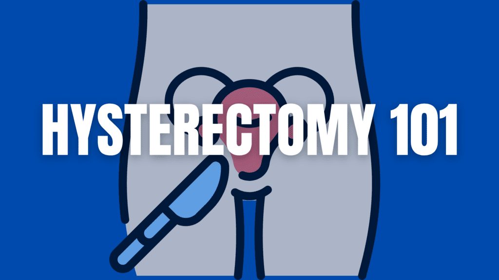 Hysterectomy 101