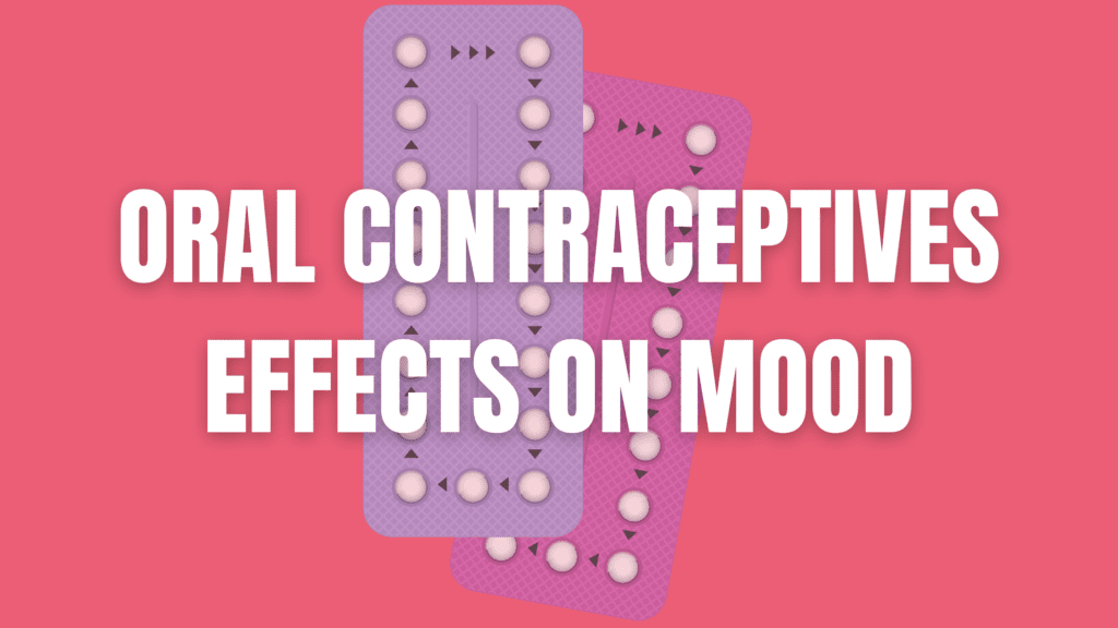 Can Oral Contraceptives Affect My Mood or Mental Health?